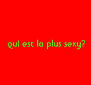 qui la plus sexy???????????